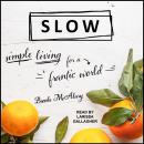 Slow: Simple Living for a Frantic World, Brooke Mcalary