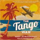 The Tango War: The Struggle for the Hearts, Minds and Riches of Latin America During World War II Audiobook
