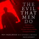 The Evil That Men Do: FBI Profiler Roy Hazelwood's Journey into the Minds of Sexual Predators Audiobook