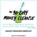 The 30-Day Money Cleanse: Take Control of Your Finances, Manage Your Spending, and De-Stress Your Mo Audiobook