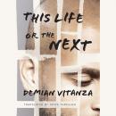 This Life or the Next: A Novel Audiobook