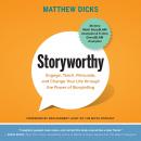 Storyworthy: Engage, Teach, Persuade, and Change Your Life through the Power of Storytelling Audiobook