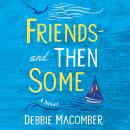 Friends--And Then Some: A Novel Audiobook
