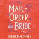Mail Order Bride: A Novel, Debbie Macomber
