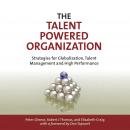 The Talent Powered Organization: Strategies for Globalization, Talent Management and High Performanc Audiobook