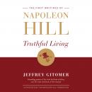 Truthful Living: The First Writings of Napoleon Hill Audiobook