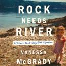 Rock Needs River: A Memoir About a Very Open Adoption Audiobook