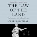 The Law of the Land: The Evolution of Our Legal System Audiobook