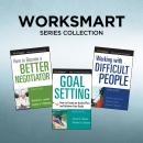 WorkSmart Series Collection: How to Become a Better Negotiator, Goal Setting, Working with Difficult Audiobook
