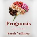Prognosis: A Memoir of My Brain Audiobook