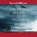 Escape Artists: A Band of Daredevil Pilots and the Greatest Prison Break of the Great War, Neal Bascomb