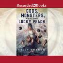 Gods, Monsters, and the Lucky Peach Audiobook