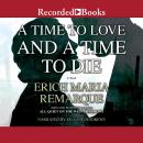 A Time to Love and a Time to Die Audiobook