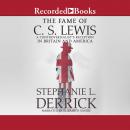 The Fame of C.S. Lewis: A Controversialist's Reception in Britain and America Audiobook