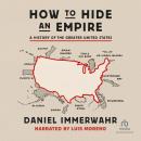 Cover of How to Hide an Empire: A History of the Greater United States
