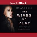 The Wives We Play Audiobook