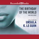 The Birthday of the World: And Other Stories Audiobook
