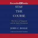 Stay the Course: The Story of Vanguard and the Index Revolution Audiobook