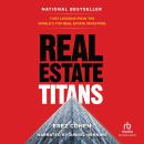 Real Estate Titans: 7 Key Lessons from the World's Top Real Estate Investors Audiobook