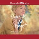 Moments We Forget Audiobook
