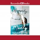 Happily and Madly Audiobook