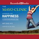 The Mayo Clinic Handbook for Happiness: A Four-Step Plan For Resilient Living Audiobook