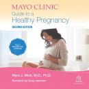 Mayo Clinic Guide To A Healthy Pregnancy, 2nd Edition Audiobook