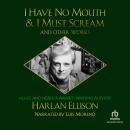 I Have No Mouth & I Must Scream and Other Works Audiobook