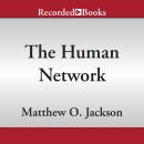 The Human Network: How Your Social Position Determines Your Power, Beliefs, and Behaviors Audiobook