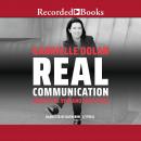 Real Communication: How to Be You and Lead True Audiobook