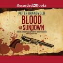 Blood at Sundown: The Violent Days of Lou Prophet, Bounty Hunter