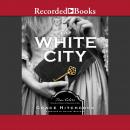 The White City: True Colors: Historical Stories of American Crime Audiobook