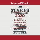 The Stakes: 2020 and the Survival of American Democracy Audiobook