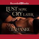 Lust Now, Cry Later Audiobook