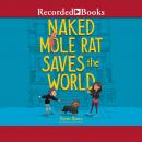 Naked Mole Rat Saves the World, Karen Rivers