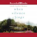 When Silence Sings Audiobook