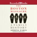 The Boston Massacre: A Family History Audiobook