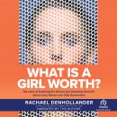 What is A Girl Worth?: My Story Of Breaking The Silence and Exposing The Truth About Larry Nassar an Audiobook