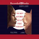 I'm Not Dying with You Tonight Audiobook