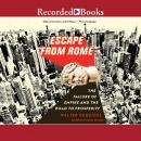 Escape from Rome: The Failure of Empire and the Road to Prosperity Audiobook