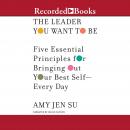 The Leader You Want to Be: Five Essential Principles for Bringing Out Your Best Self--Every Day Audiobook