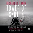 Tower of Skulls: A History of the Asia-Pacific War, Vol 1: July 1937-May 1942