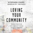 Loving Your Community: Proven Practices for Community-Based Outreach Ministry Audiobook