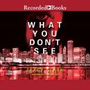 What You Don't See Audiobook