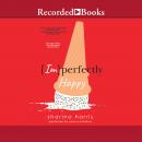 (Im)Perfectly Happy Audiobook