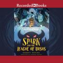 Spark and the League of Ursus Audiobook