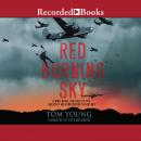 Red Burning Sky: A WWII Novel Inspired by the Greatest Aviation Rescue in History Audiobook