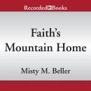 Faith's Mountain Home Audiobook