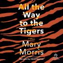 Cover of All the Way to the Tigers: A Memoir