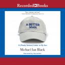 A Better Man: A (Mostly Serious) Letter to My Son Audiobook